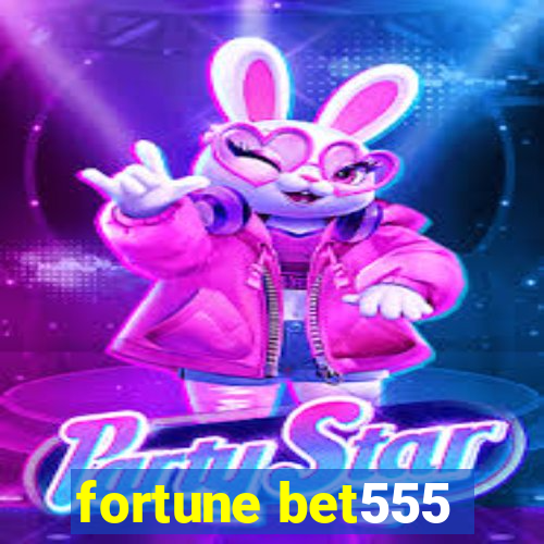 fortune bet555